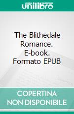 The Blithedale Romance. E-book. Formato EPUB ebook