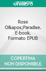 Rose O'Paradise. E-book. Formato EPUB ebook