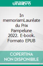 In memoriamLauréate du Prix Pampelune 2022. E-book. Formato EPUB ebook