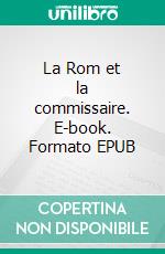 La Rom et la commissaire. E-book. Formato EPUB ebook