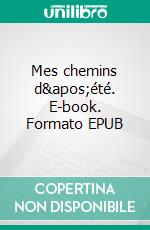 Mes chemins d&apos;été. E-book. Formato EPUB