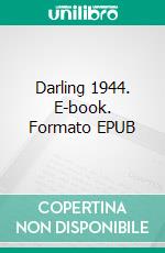 Darling 1944. E-book. Formato EPUB ebook