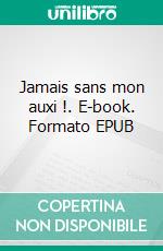 Jamais sans mon auxi !. E-book. Formato EPUB ebook