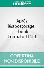 Après l&apos;orage. E-book. Formato EPUB