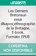 Les Derniers Bretonsun essai d&apos;ethnographie de la Bretagne. E-book. Formato EPUB ebook