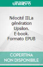 Néocité IILa génération Upsilon. E-book. Formato EPUB ebook