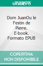 Dom JuanOu le Festin de Pierre. E-book. Formato EPUB ebook