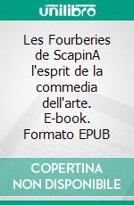 Les Fourberies de ScapinA l'esprit de la commedia dell'arte. E-book. Formato EPUB ebook