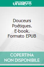 Douceurs Poétiques. E-book. Formato EPUB