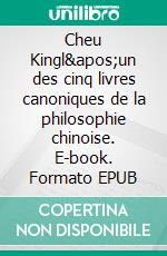 Cheu Kingl'un des cinq livres canoniques de la philosophie chinoise. E-book. Formato EPUB ebook di Sun Tzu