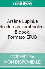 Arsène LupinLe Gentleman-cambrioleur. E-book. Formato EPUB ebook