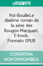 Pot-BouilleLe dixième roman de la série des Rougon-Macquart. E-book. Formato EPUB ebook
