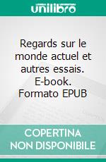 Regards sur le monde actuel et autres essais. E-book. Formato EPUB ebook