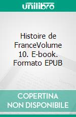 Histoire de FranceVolume 10. E-book. Formato EPUB ebook di Jules Michelet