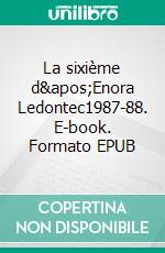 La sixième d&apos;Enora Ledontec1987-88. E-book. Formato EPUB