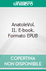 AnatoleVol. II. E-book. Formato EPUB ebook