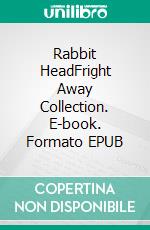 Rabbit HeadFright Away Collection. E-book. Formato EPUB ebook