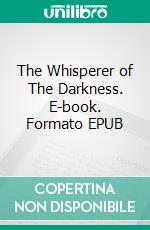 The Whisperer of The Darkness. E-book. Formato EPUB ebook di Howard Phillips Lovecraft