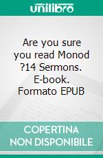 Are you sure you read Monod ?14 Sermons. E-book. Formato EPUB ebook