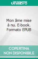 Mon âme mise à nu. E-book. Formato EPUB ebook