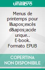 Menus de printemps pour l'excès d'acide urique.. E-book. Formato EPUB ebook di Cédric MENARD