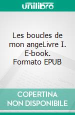 Les boucles de mon angeLivre I. E-book. Formato EPUB ebook di Hélène Mas