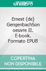 Ernest (de) GengenbachSon oeuvre II. E-book. Formato EPUB ebook