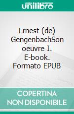 Ernest (de) GengenbachSon oeuvre I. E-book. Formato EPUB ebook