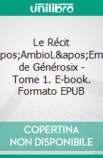 Le Récit d'AmbioL'Empire de Générosix - Tome 1. E-book. Formato EPUB ebook di Laetitia Barrère