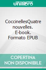 CoccinellesQuatre nouvelles. E-book. Formato EPUB ebook di Louise Cornaz