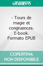 - Tours de magie et congruences. E-book. Formato EPUB ebook di Dominique Souder