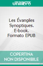 Les Évangiles Synoptiques. E-book. Formato EPUB