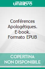 Conférences Apologétiques. E-book. Formato EPUB ebook