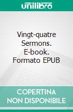 Vingt-quatre Sermons. E-book. Formato EPUB ebook di Charles-Édouard Babut