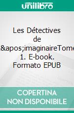 Les Détectives de L'imaginaireTome 1. E-book. Formato EPUB ebook