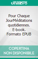 Pour Chaque JourMéditations quotidiennes. E-book. Formato EPUB ebook