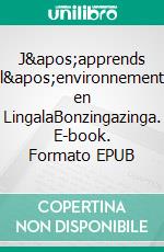 J'apprends l'environnement en LingalaBonzingazinga. E-book. Formato EPUB ebook