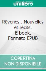 Rêveries...Nouvelles et récits. E-book. Formato EPUB ebook