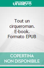 Tout un cirqueroman. E-book. Formato EPUB ebook