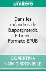 Dans les méandres de l'interdit. E-book. Formato EPUB ebook