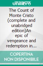 The Count of Monte Cristo (complete and unabridged edition)An epic of vengeance and redemption in 19th century Paris - A timeless masterpiece of French literature (complete and unabridged edition). E-book. Formato EPUB ebook