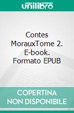 Contes MorauxTome 2. E-book. Formato EPUB ebook