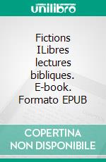 Fictions ILibres lectures bibliques. E-book. Formato EPUB ebook di Michel Théron