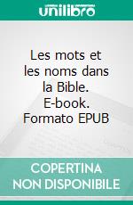 Les mots et les noms dans la Bible. E-book. Formato EPUB