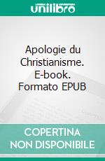 Apologie du Christianisme. E-book. Formato EPUB ebook