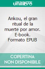 Ankou, el gran ritual de la muerte por amor. E-book. Formato EPUB ebook