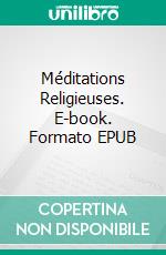 Méditations Religieuses. E-book. Formato EPUB ebook di Samuel Vincent