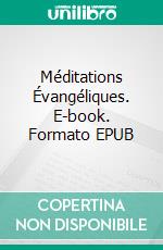 Méditations Évangéliques. E-book. Formato EPUB ebook