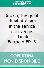 Ankou, the great ritual of death in the service of revenge. E-book. Formato EPUB ebook