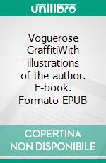 Voguerose GraffitiWith illustrations of the author. E-book. Formato EPUB ebook di Anthony Salaün